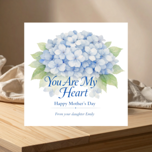 Personalised Mother’s Day Card You Are My Heart, Custom Mothers Day Gift for Mum, Blue Hydrangea Floral Keepsake from Daughter